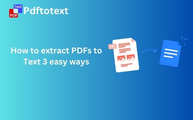 3 easy ways extract pdfs to text